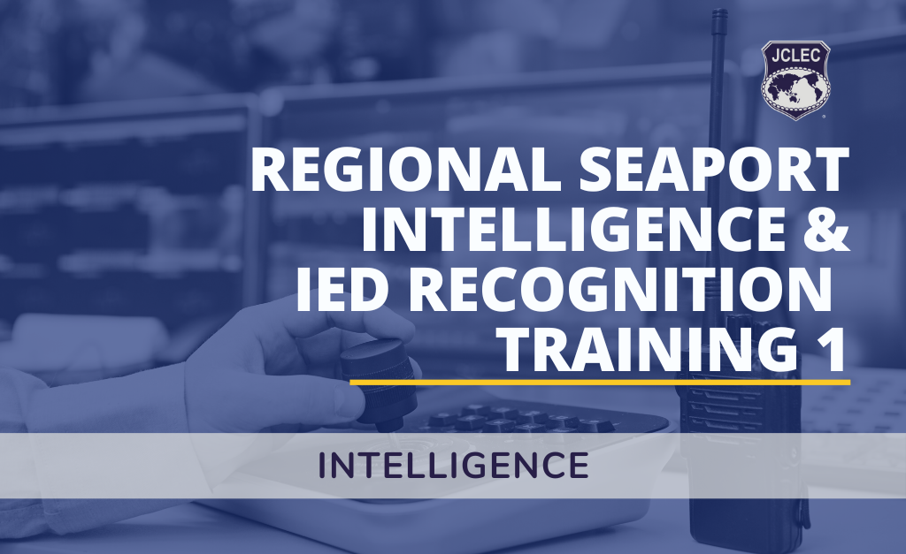 Regional Seaport Intelligence & IED Recognition Training 1